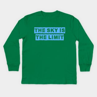 the sky is the limit Kids Long Sleeve T-Shirt